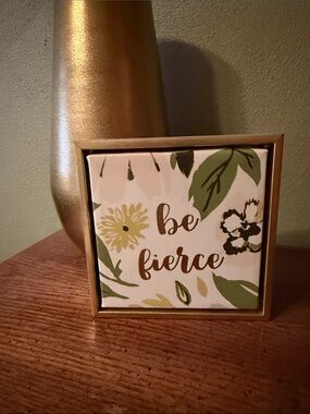 Be Fierce Floral Accent Plaque - Green and Gold. Opal House 6”x6”